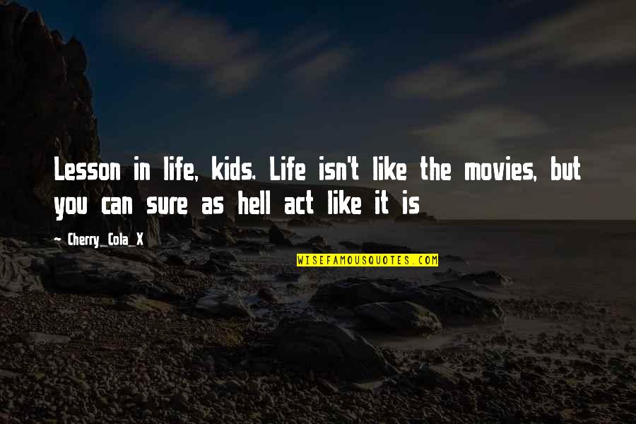 Phuthobay Quotes By Cherry_Cola_X: Lesson in life, kids. Life isn't like the Phuthobay Quotes By Cherry_Cola_X: Lesson in life, kids. Life isn't like the