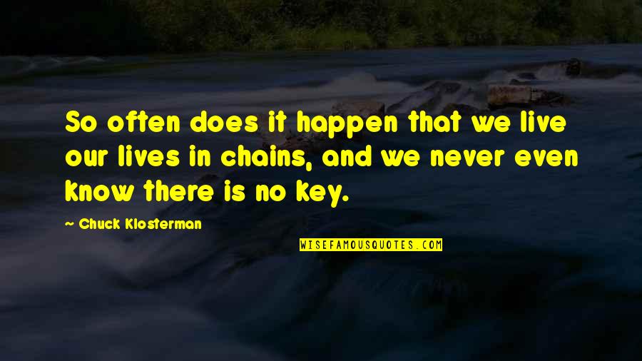 Phuthobay Quotes By Chuck Klosterman: So often does it happen that we live Phuthobay Quotes By Chuck Klosterman: So often does it happen that we live