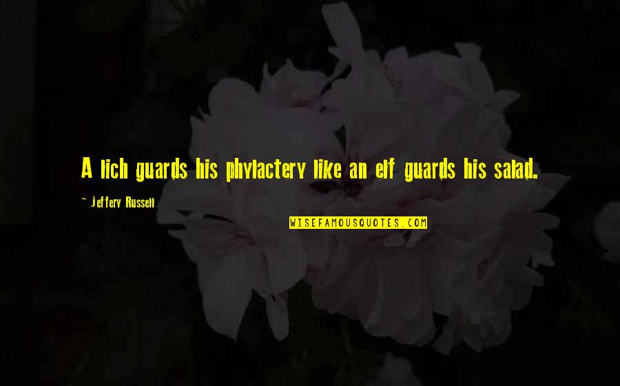 Phylactery Quotes By Jeffery Russell: A lich guards his phylactery like an elf Phylactery Quotes By Jeffery Russell: A lich guards his phylactery like an elf