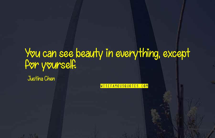 Phyllida Quotes By Justina Chen: You can see beauty in everything, except for