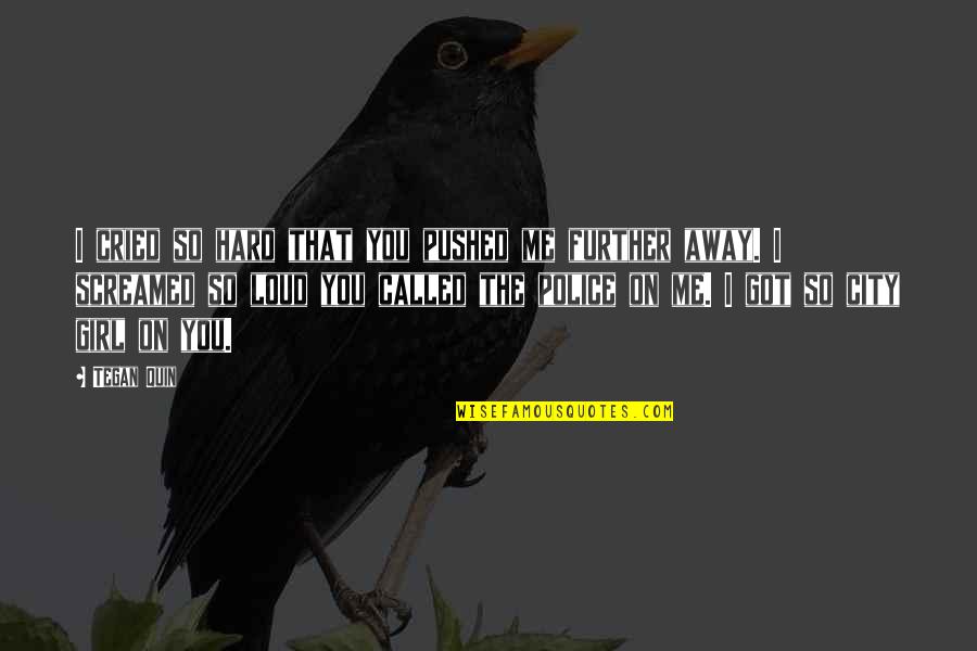 Phyllis Dillard Humor Quote Quotes By Tegan Quin: I cried so hard that you pushed me Phyllis Dillard Humor Quote Quotes By Tegan Quin: I cried so hard that you pushed me