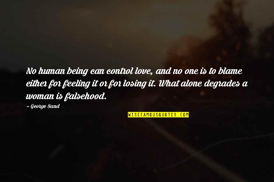 Phyra Quotes By George Sand: No human being can control love, and no Phyra Quotes By George Sand: No human being can control love, and no