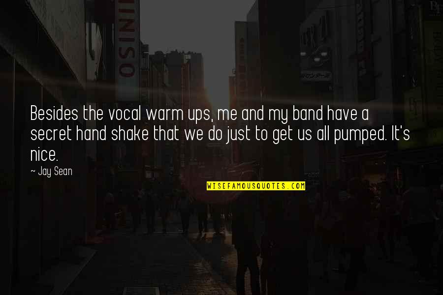 Phyra River Quotes By Jay Sean: Besides the vocal warm ups, me and my Phyra River Quotes By Jay Sean: Besides the vocal warm ups, me and my