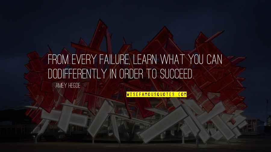 Phys Quotes By Amey Hegde: From every failure, learn what you can dodifferently