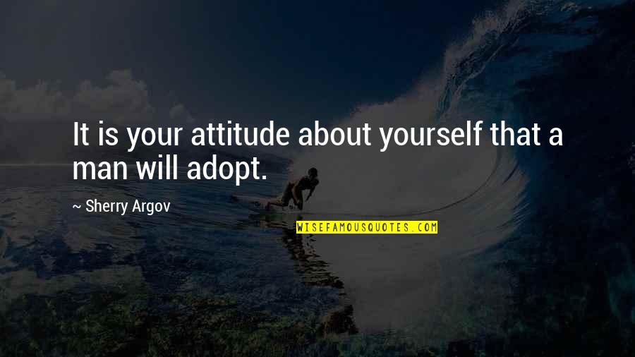 Physarum Life Quotes By Sherry Argov: It is your attitude about yourself that a Physarum Life Quotes By Sherry Argov: It is your attitude about yourself that a