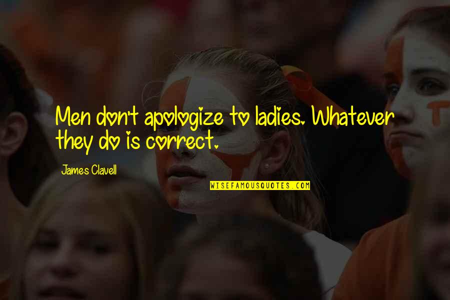 Physchotic Quotes By James Clavell: Men don't apologize to ladies. Whatever they do Physchotic Quotes By James Clavell: Men don't apologize to ladies. Whatever they do