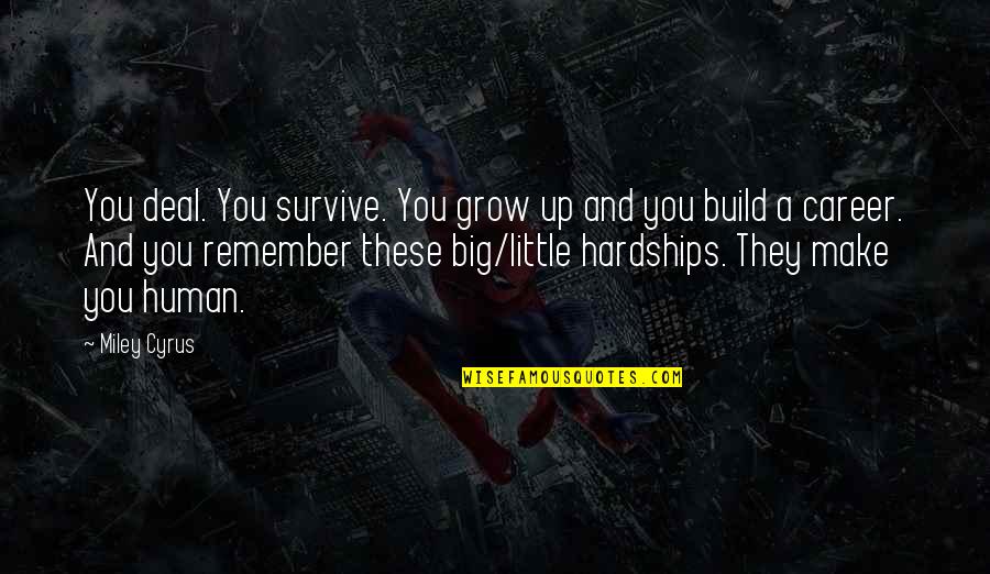 Physical Activity Mental Health Quotes By Miley Cyrus: You deal. You survive. You grow up and Physical Activity Mental Health Quotes By Miley Cyrus: You deal. You survive. You grow up and