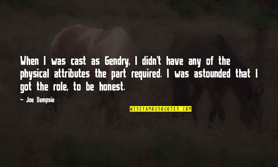 Physical Attributes Quotes By Joe Dempsie: When I was cast as Gendry, I didn't