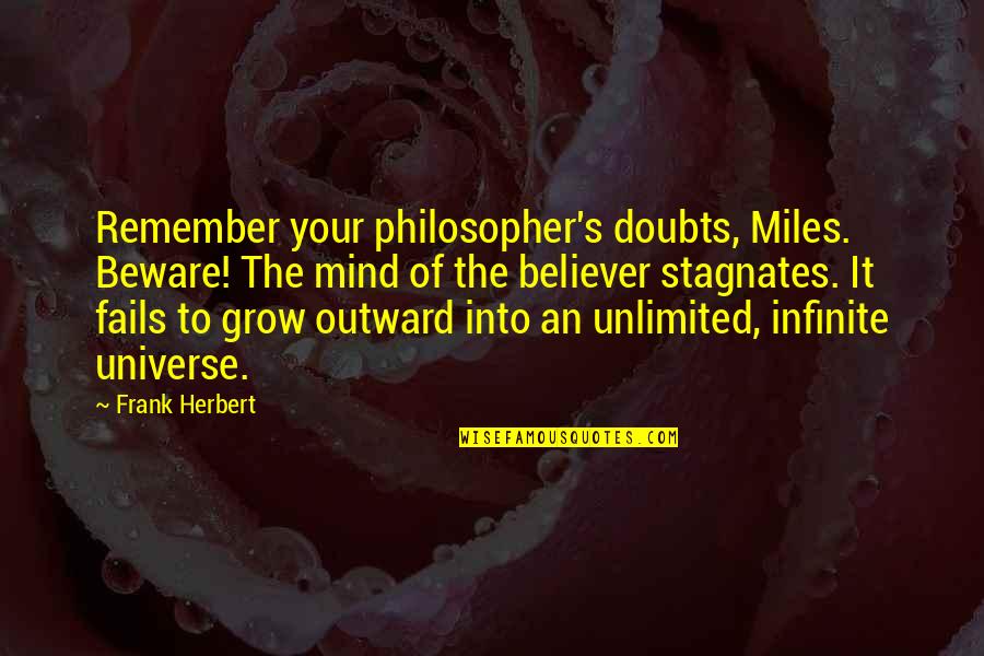 Physical Education Motivational Quotes By Frank Herbert: Remember your philosopher's doubts, Miles. Beware! The mind