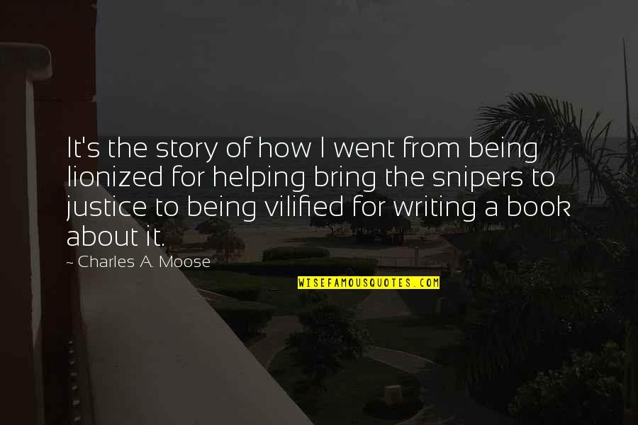 Physical Feature Quotes By Charles A. Moose: It's the story of how I went from