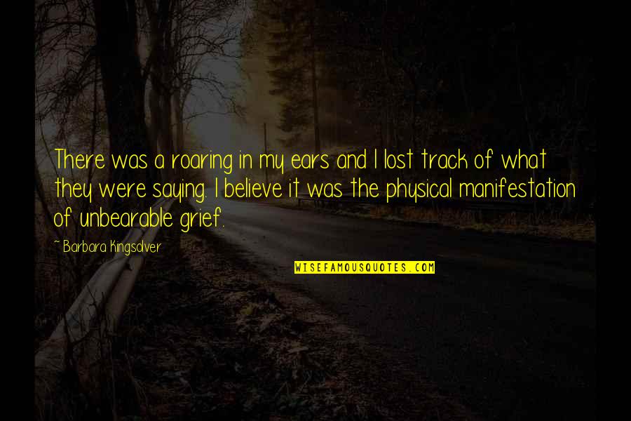 Physical Love Quotes By Barbara Kingsolver: There was a roaring in my ears and