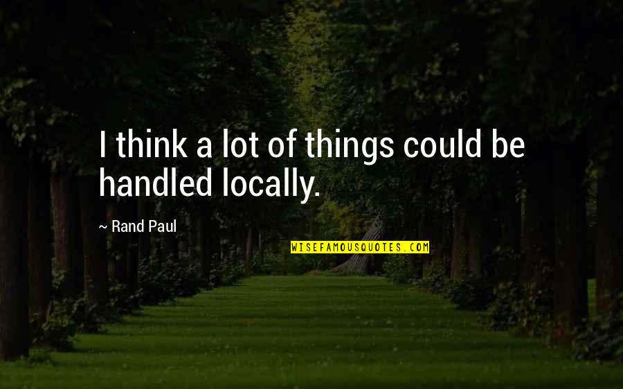 Physical Pain And Depression Quotes By Rand Paul: I think a lot of things could be