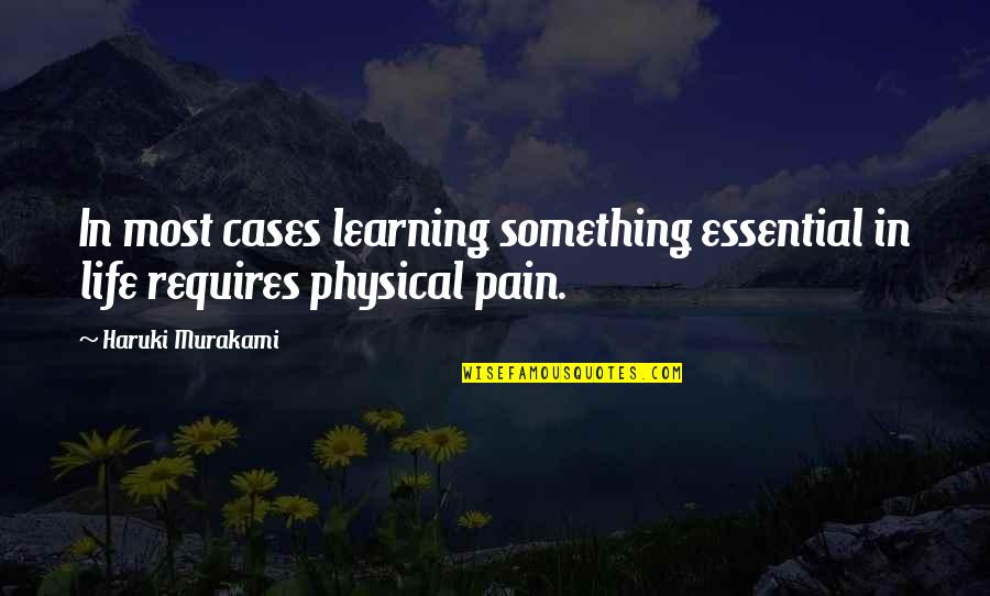 Physical Quotes By Haruki Murakami: In most cases learning something essential in life