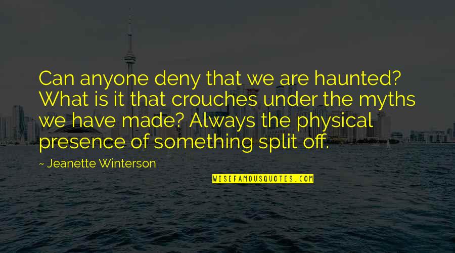 Physical Quotes By Jeanette Winterson: Can anyone deny that we are haunted? What