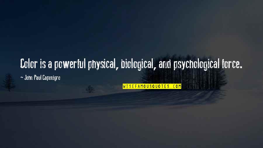 Physical Quotes By John Paul Caponigro: Color is a powerful physical, biological, and psychological