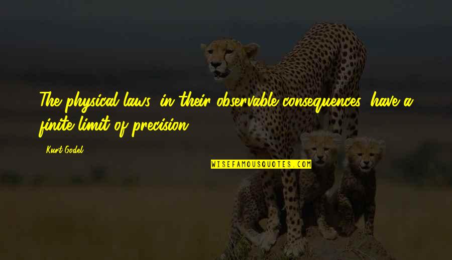 Physical Quotes By Kurt Godel: The physical laws, in their observable consequences, have