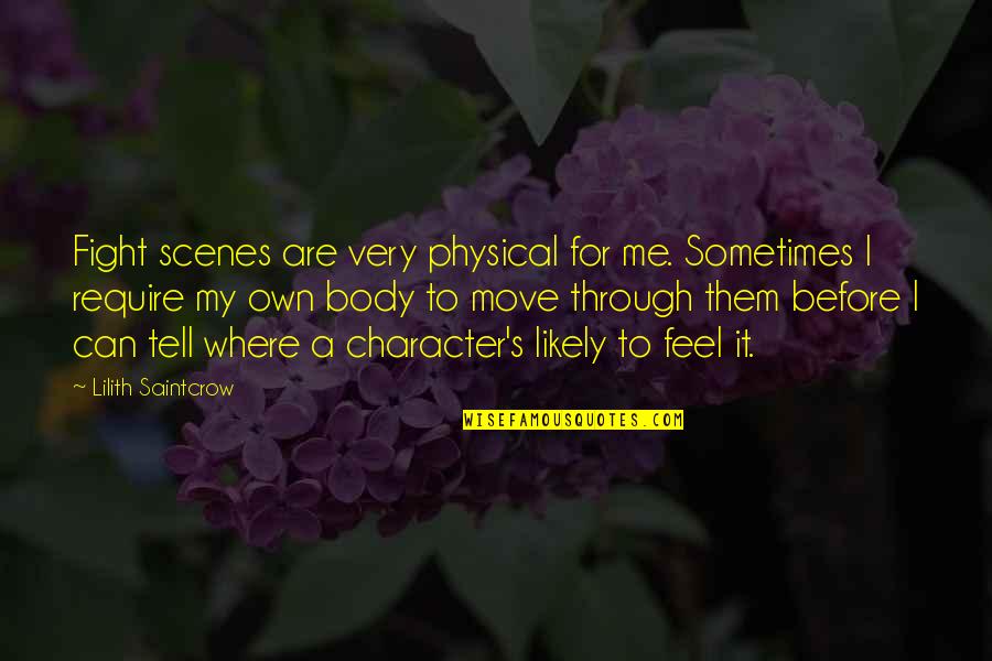 Physical Quotes By Lilith Saintcrow: Fight scenes are very physical for me. Sometimes