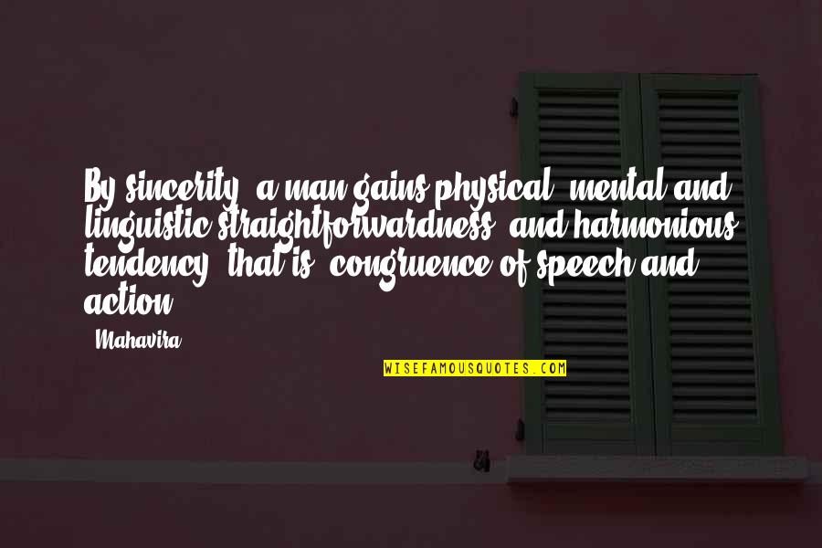 Physical Quotes By Mahavira: By sincerity, a man gains physical, mental and