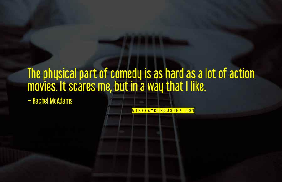 Physical Quotes By Rachel McAdams: The physical part of comedy is as hard
