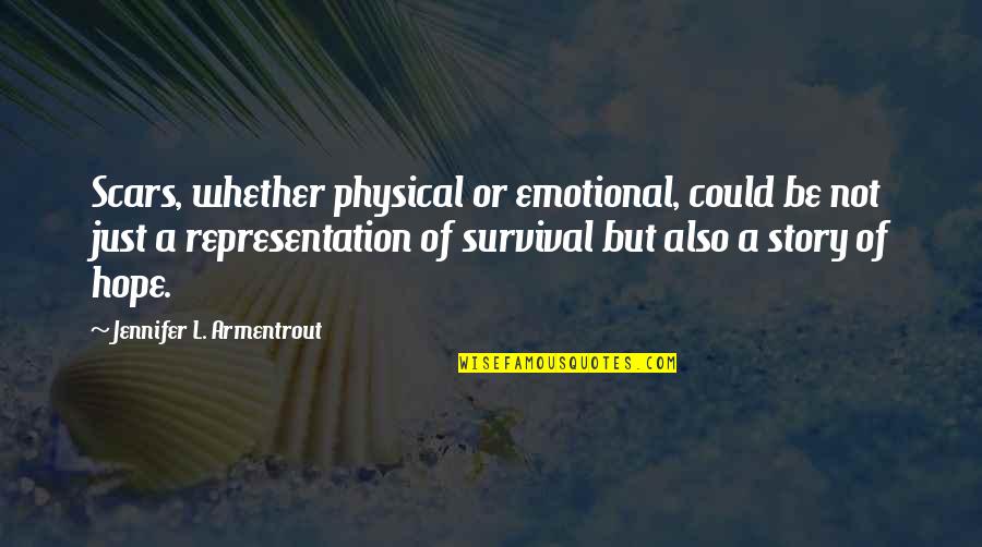 Physical Scars Quotes By Jennifer L. Armentrout: Scars, whether physical or emotional, could be not Physical Scars Quotes By Jennifer L. Armentrout: Scars, whether physical or emotional, could be not
