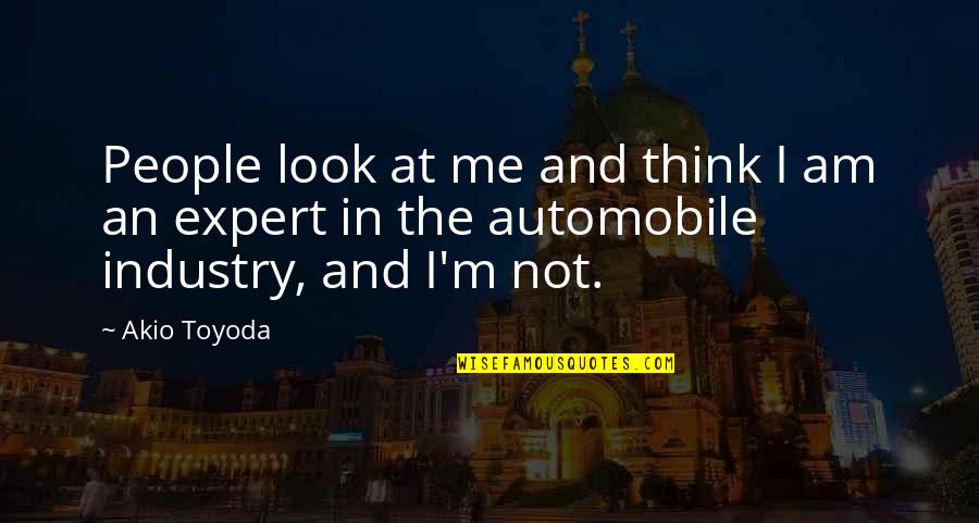 Physical Senses Quotes By Akio Toyoda: People look at me and think I am