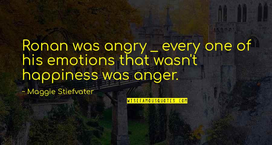 Physical Training Inspirational Quotes By Maggie Stiefvater: Ronan was angry _ every one of his Physical Training Inspirational Quotes By Maggie Stiefvater: Ronan was angry _ every one of his