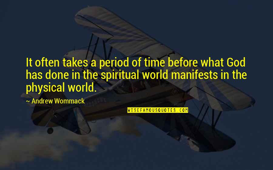 Physical World Quotes By Andrew Wommack: It often takes a period of time before