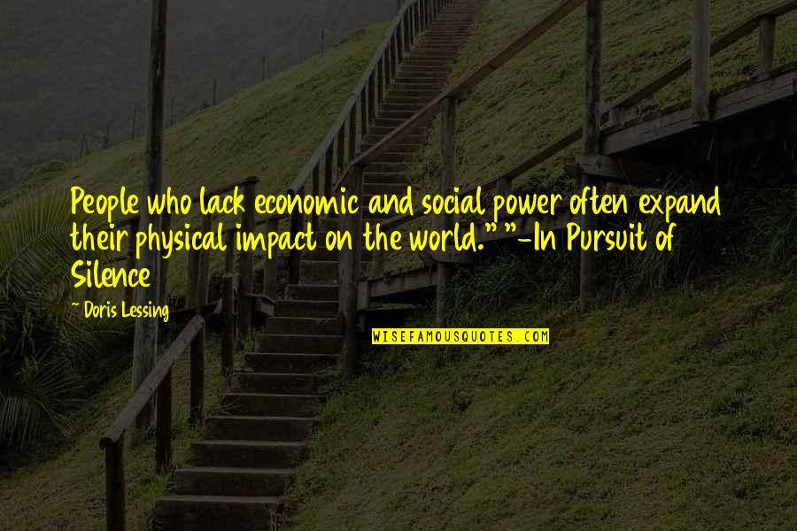 Physical World Quotes By Doris Lessing: People who lack economic and social power often