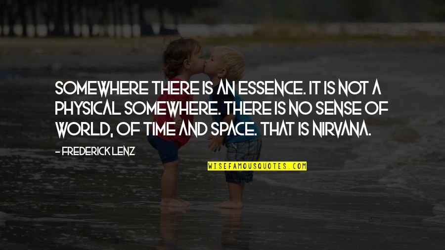 Physical World Quotes By Frederick Lenz: Somewhere there is an essence. It is not