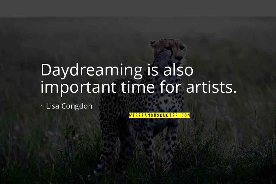 Physically Beautiful Quotes By Lisa Congdon: Daydreaming is also important time for artists.