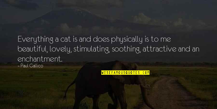 Physically Beautiful Quotes By Paul Gallico: Everything a cat is and does physically is