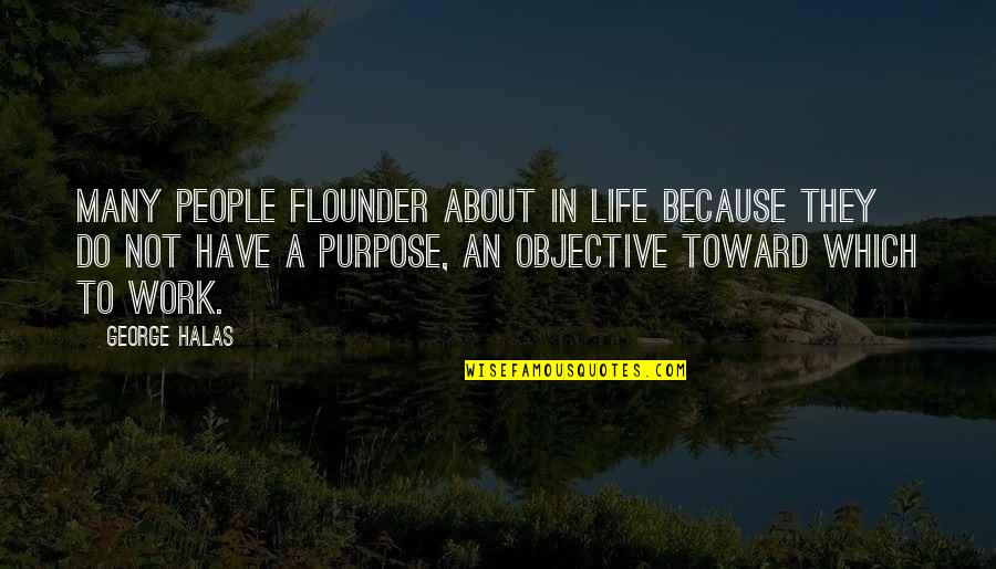 Physically Hurting Someone Quotes By George Halas: Many people flounder about in life because they