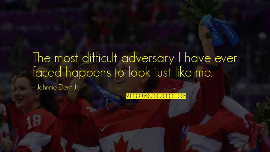 Physicals Gym Quotes By Johnnie Dent Jr.: The most difficult adversary I have ever faced Physicals Gym Quotes By Johnnie Dent Jr.: The most difficult adversary I have ever faced