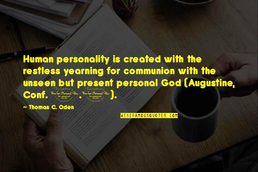 Physicals Gym Quotes By Thomas C. Oden: Human personality is created with the restless yearning Physicals Gym Quotes By Thomas C. Oden: Human personality is created with the restless yearning