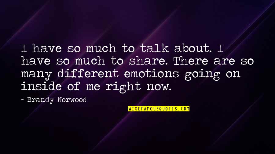 Physician Assistant Appreciation Quotes By Brandy Norwood: I have so much to talk about. I