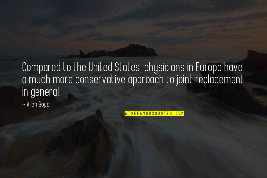 Physicians Quotes By Allen Boyd: Compared to the United States, physicians in Europe