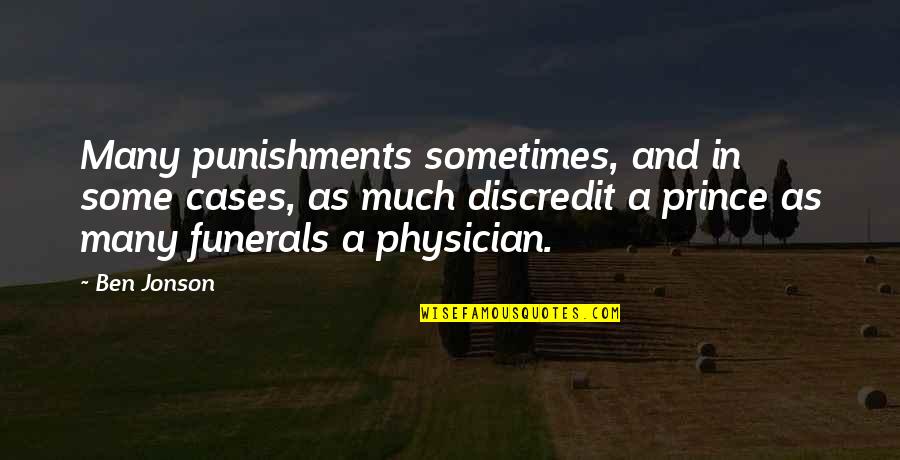 Physicians Quotes By Ben Jonson: Many punishments sometimes, and in some cases, as