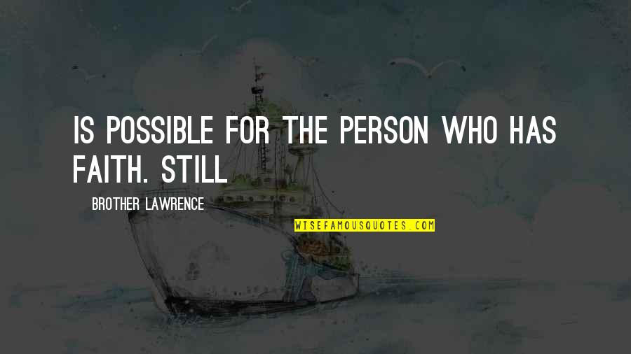 Physicist Feynman Quotes By Brother Lawrence: is possible for the person who has faith.