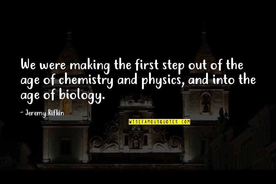 Physics And Chemistry Quotes By Jeremy Rifkin: We were making the first step out of