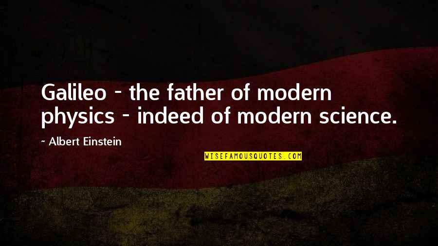 Physics Einstein Quotes By Albert Einstein: Galileo - the father of modern physics -