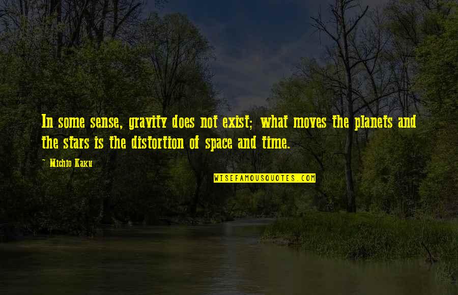 Physics Gravity Quotes By Michio Kaku: In some sense, gravity does not exist; what