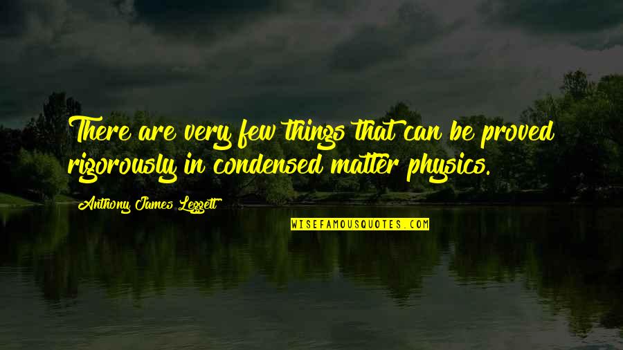 Physics Quotes By Anthony James Leggett: There are very few things that can be