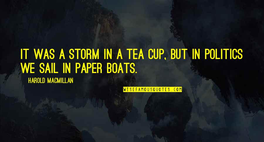 Physics Related Love Quotes By Harold Macmillan: It was a storm in a tea cup,