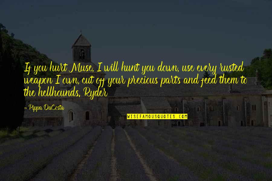 Physics Tumblr Quotes By Pippa DaCosta: If you hurt Muse, I will hunt you