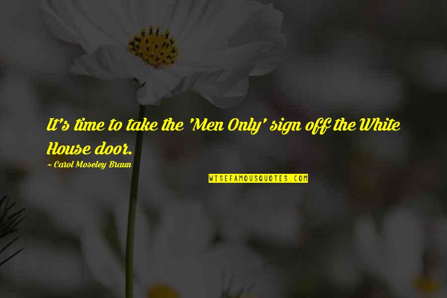 Physik Beschleunigung Quotes By Carol Moseley Braun: It's time to take the 'Men Only' sign