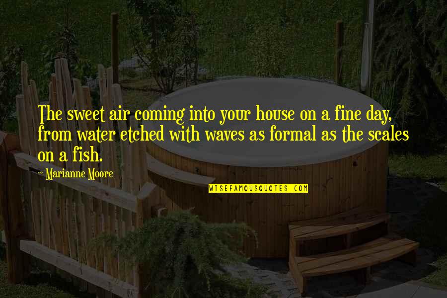 Physikos Quotes By Marianne Moore: The sweet air coming into your house on Physikos Quotes By Marianne Moore: The sweet air coming into your house on