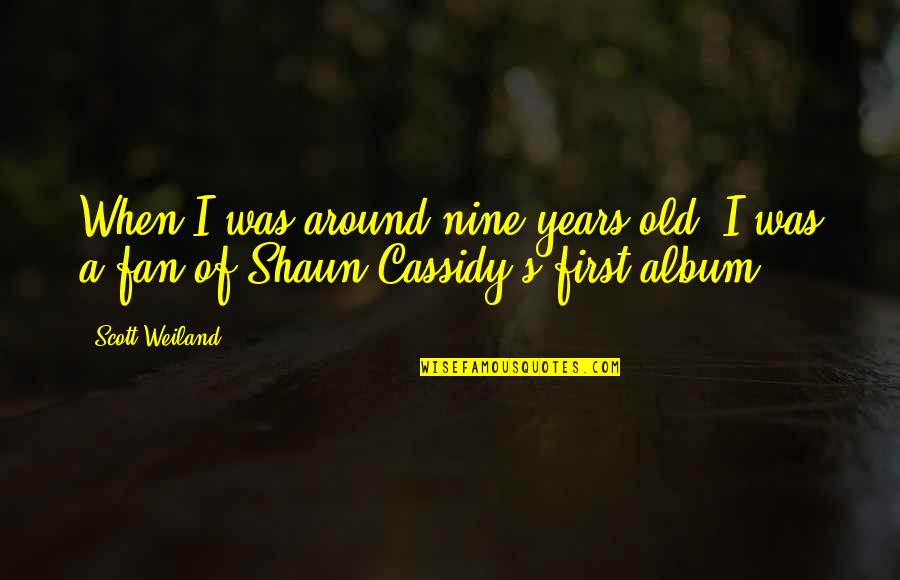 Physioball Pike Quotes By Scott Weiland: When I was around nine years old, I