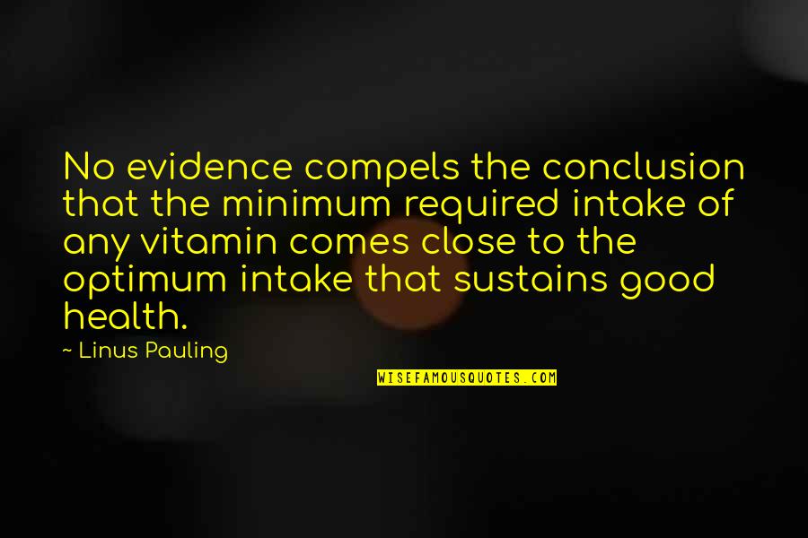 Physioball Quotes By Linus Pauling: No evidence compels the conclusion that the minimum