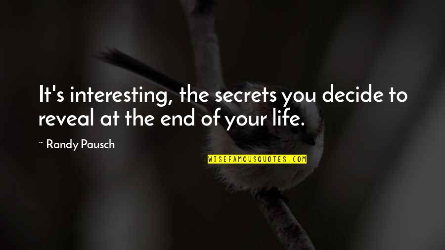 Physioball Quotes By Randy Pausch: It's interesting, the secrets you decide to reveal