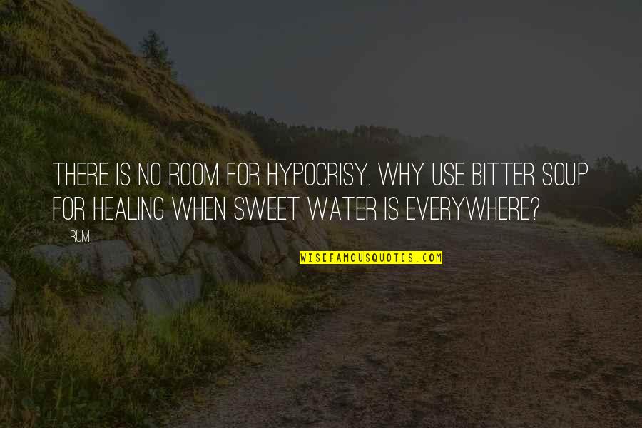 Physiological And Molecular Quotes By Rumi: There is no room for hypocrisy. Why use Physiological And Molecular Quotes By Rumi: There is no room for hypocrisy. Why use